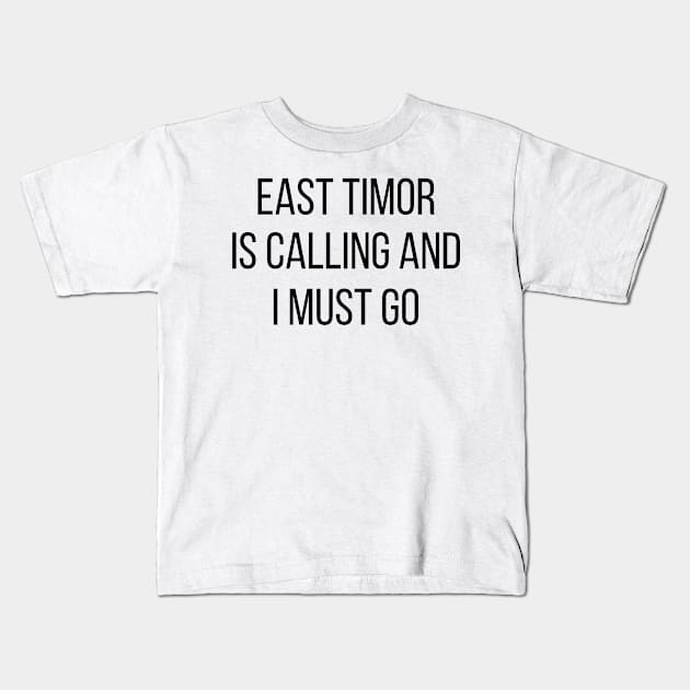 East Timor is calling and I must go Kids T-Shirt by Luso Store